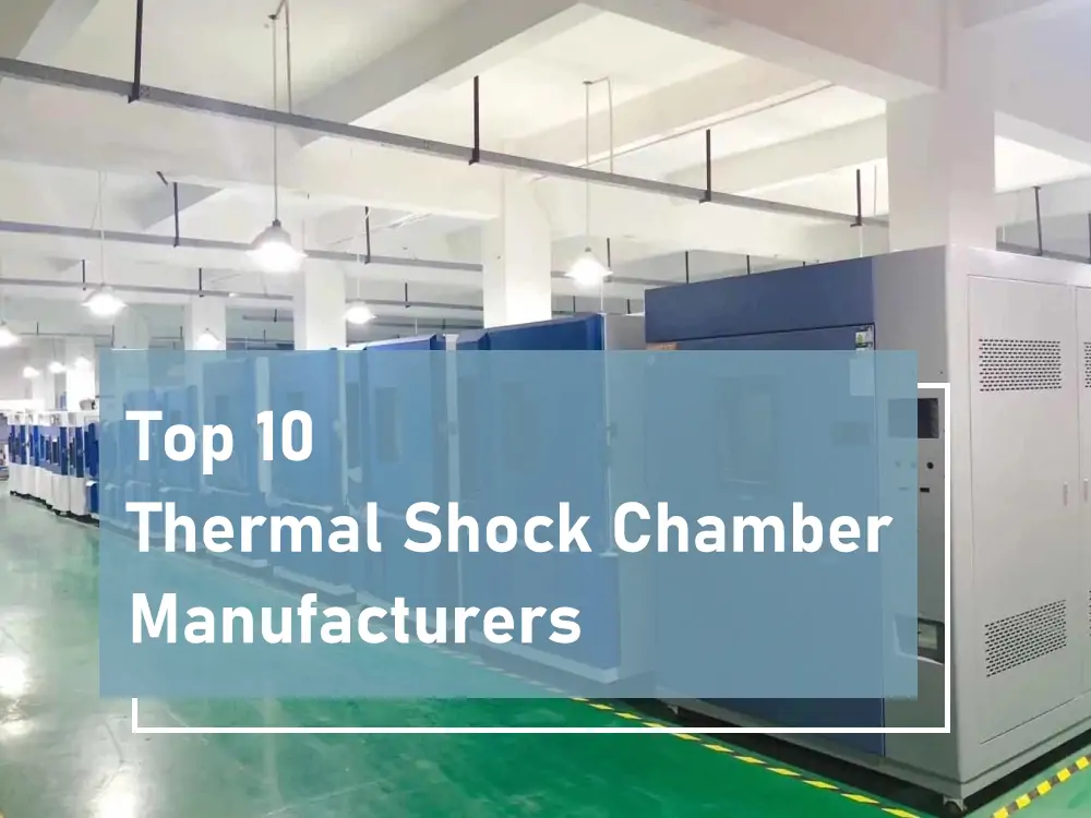 Top 10 Thermal Shock Chamber Manufacturers