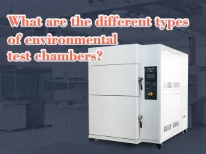 What are the different types of environmental test chambers