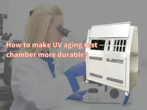 How to make the UV aging test chamber more durable