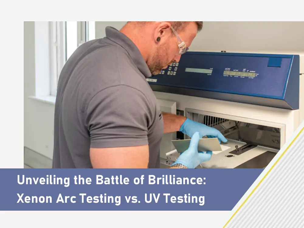 Unveiling the Battle of Brilliance Xenon Arc Testing vs. UV Testing