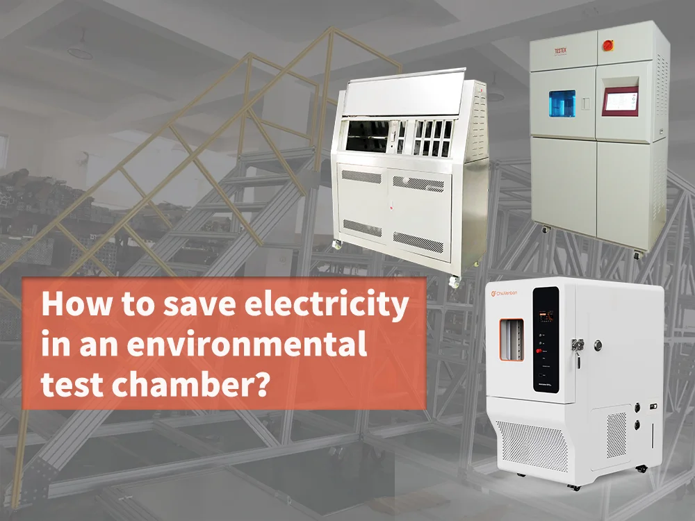 How to save electricity in an environmental test chamber