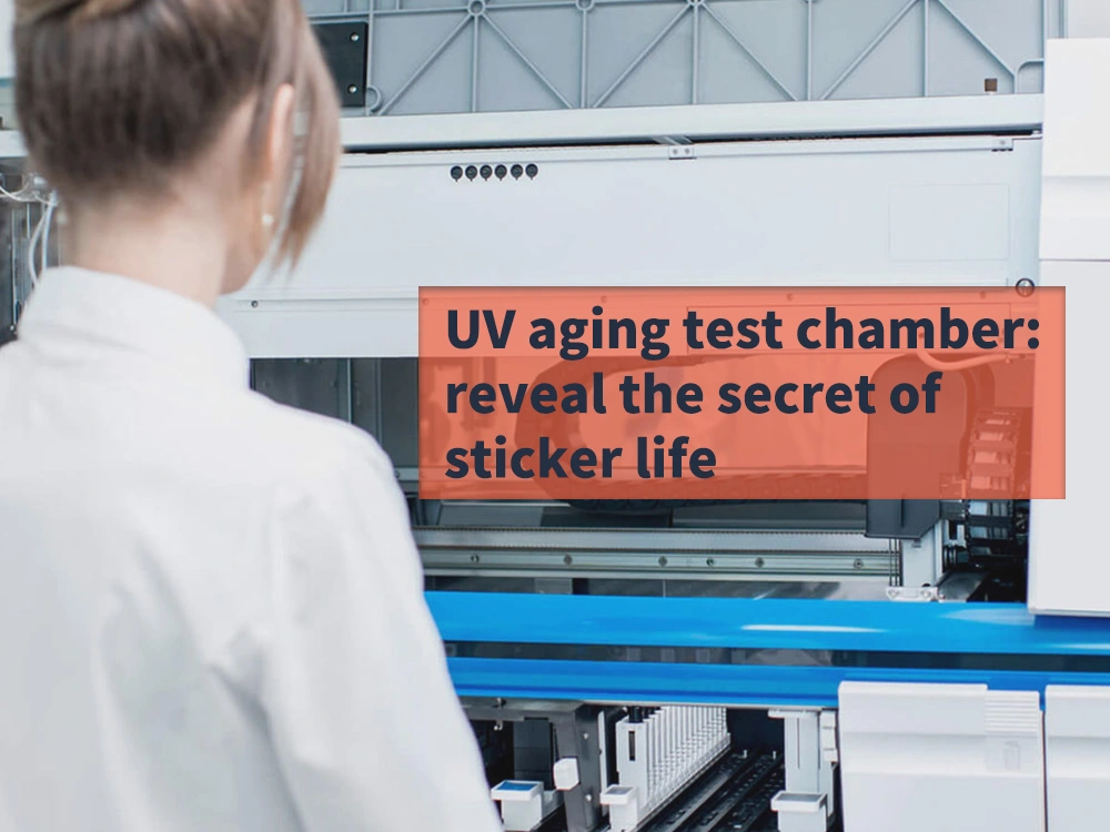 UV aging test chamber reveal the secret of sticker life