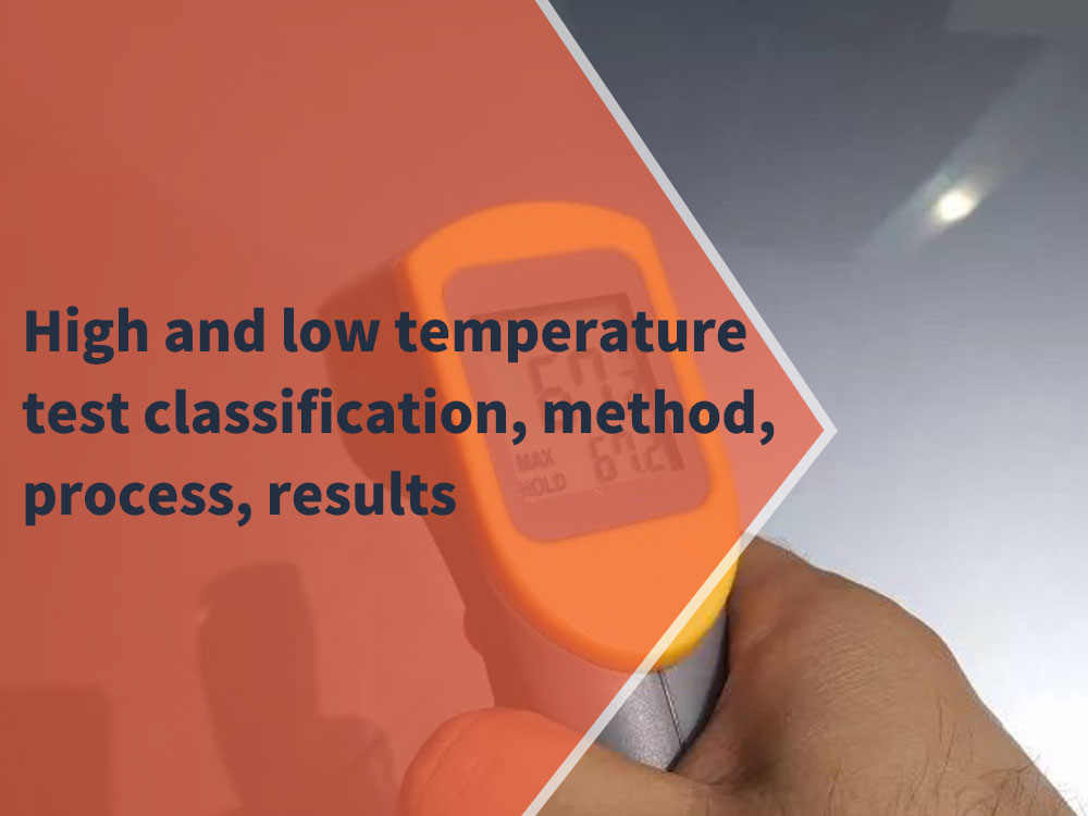 High and low temperature test classification, method, process, results