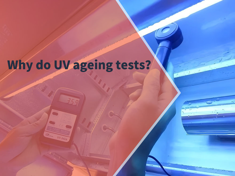 Why do UV ageing tests