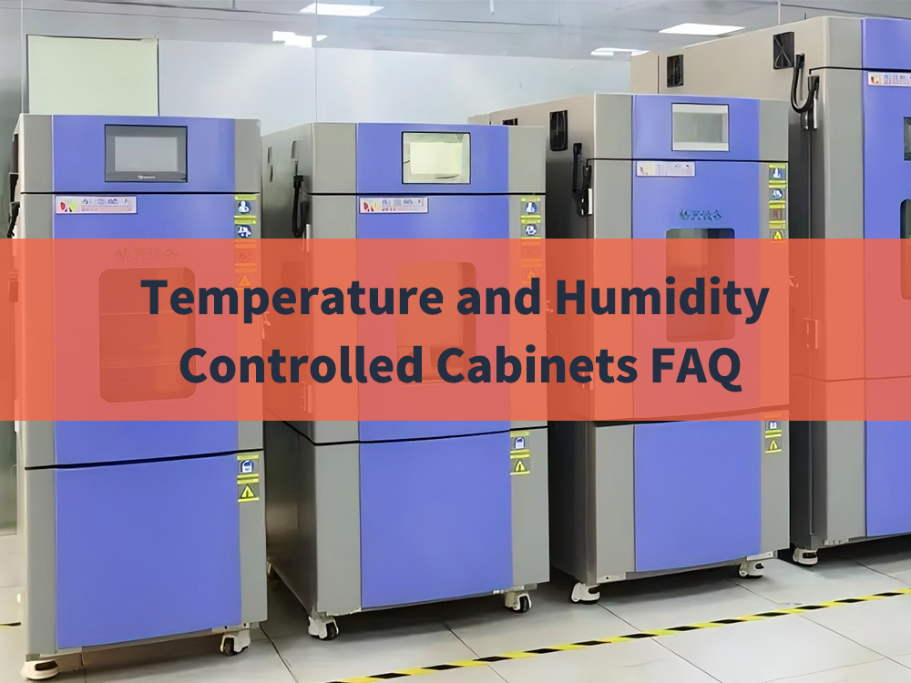 Temperature and Humidity Controlled Cabinets FAQ