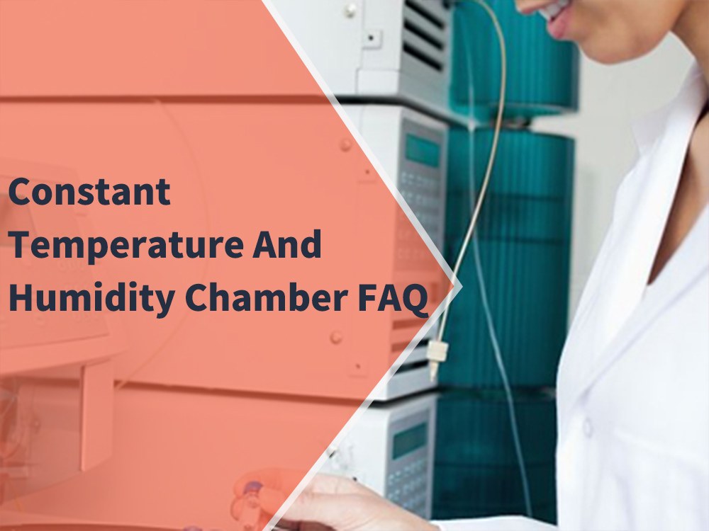 Constant Temperature And Humidity Chamber FAQ